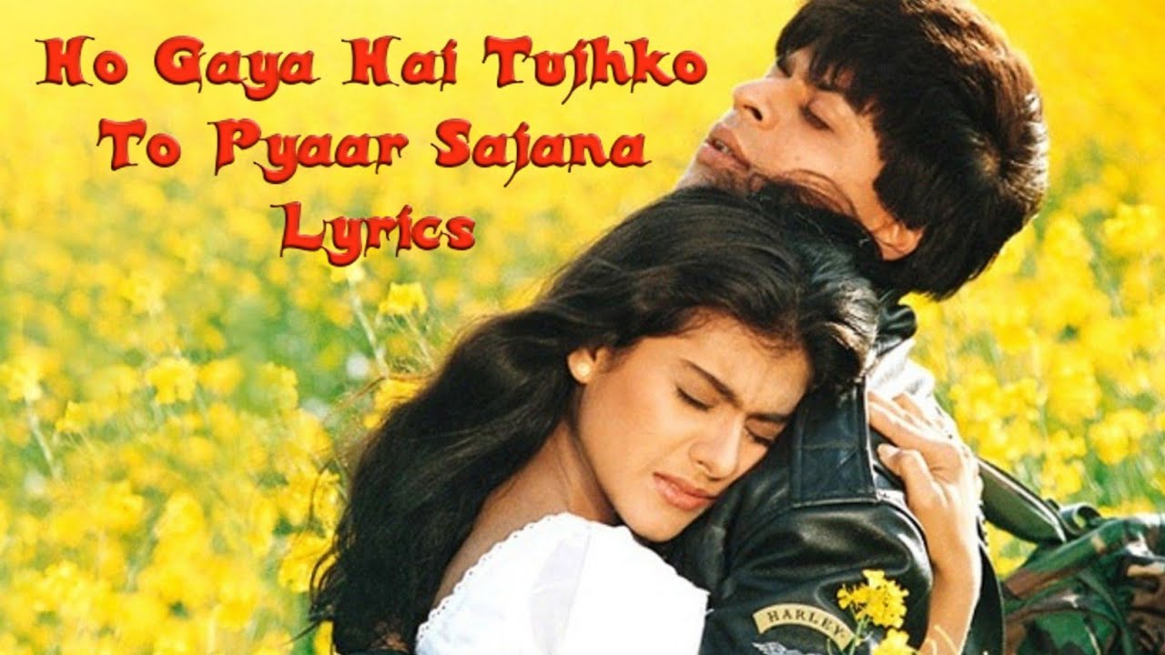 Ho Gaya Hai Tujhko To Pyar Sajna- Song lyrics
